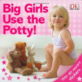By DK Publishing - Big Girls Use the Potty! (Brdbk) (7.6.2005) Hardcover  August 5, 2005