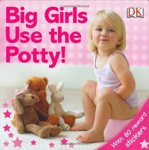 By DK Publishing - Big Girls Use the Potty! (Brdbk) (7.6.2005) Hardcover  August 5, 2005