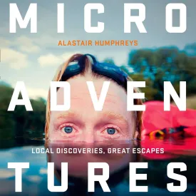 Microadventures: Local Discoveries for Great Escapes Audio CD  Unabridged, November 19, 2019